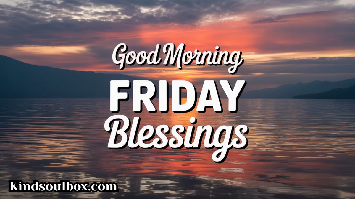 154+ Good Morning Friday Blessings Images, Quotes & Prayers for a Peaceful Start