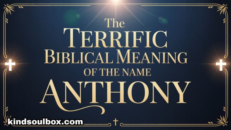 The Terrific Biblical Meaning of the Name ANTHONY