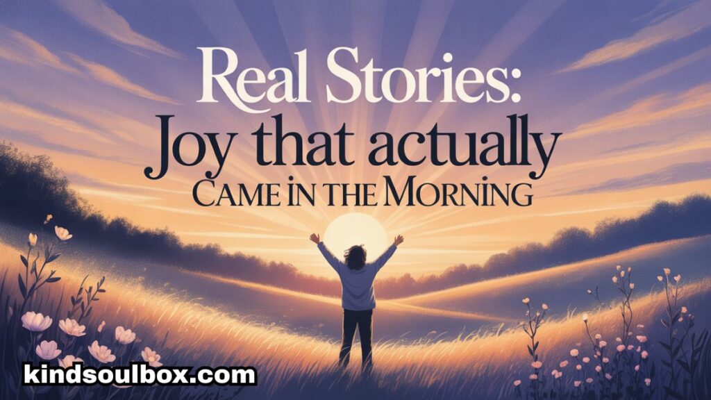 The Bible Verse That Says Joy Comes in the Morning

