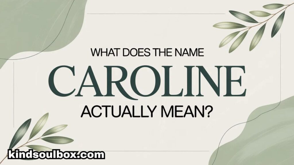 Caroline Name Meaning: Origin, Nicknames, Spiritual Significance

