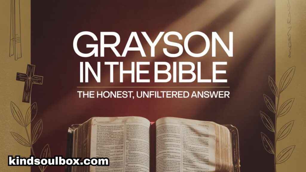 Grayson Name Meaning in the Bible: Biblical Roots, Faith Symbolism & Christian History

